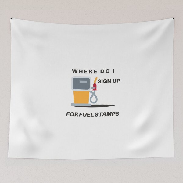 Item preview, Where Do I Sign Up For Fuel Stamps designed and sold by Wanc Designs.