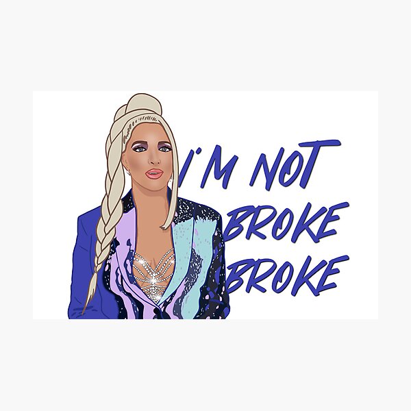 Item preview, Erika Jayne The Real Housewives of Beverly Hills I’m Not Broke Broke designed and sold by RealHousewives-.