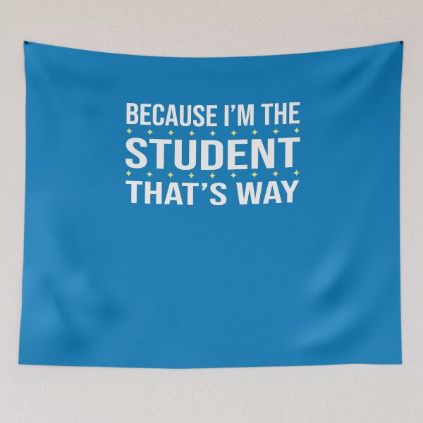 Item preview, BECAUSE I'M THE STUDENT THAT'S WAY  designed and sold by LOGPRO.