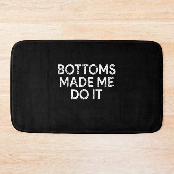 Item preview, Bottoms made me do it designed and sold by andygiangore.