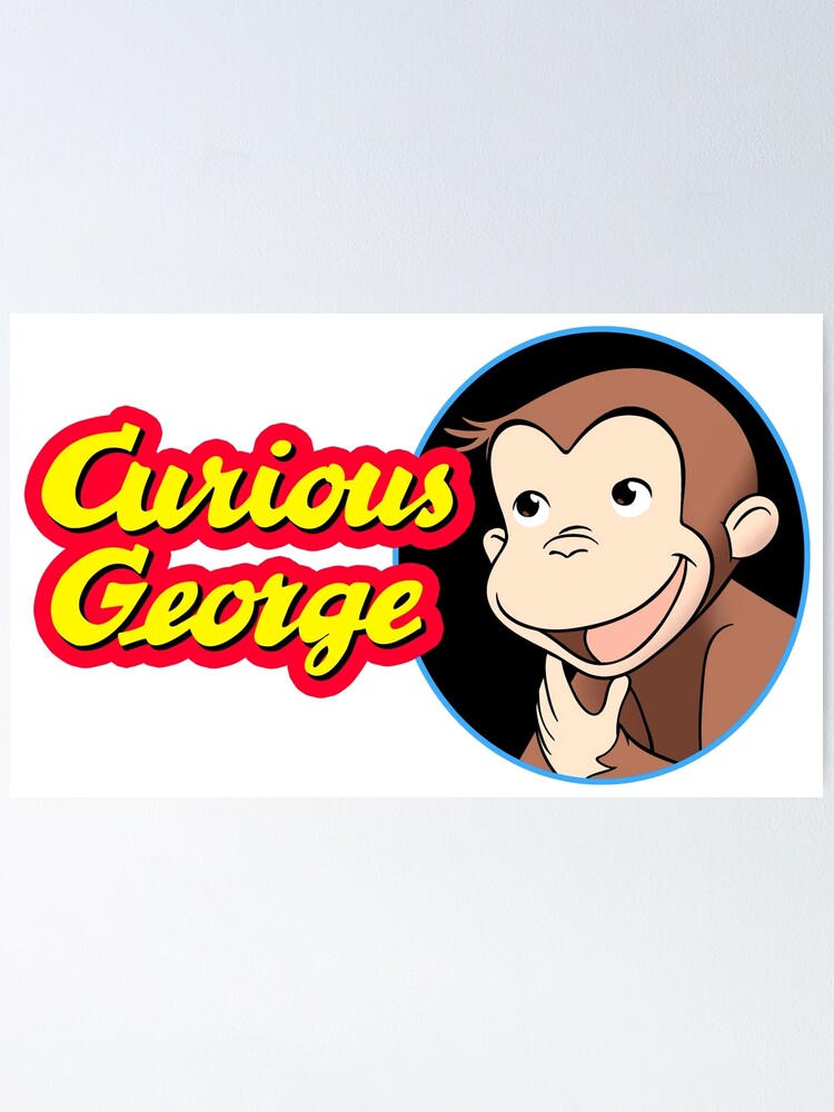 Curious George Poster For Sale By Salrasras Redbubble