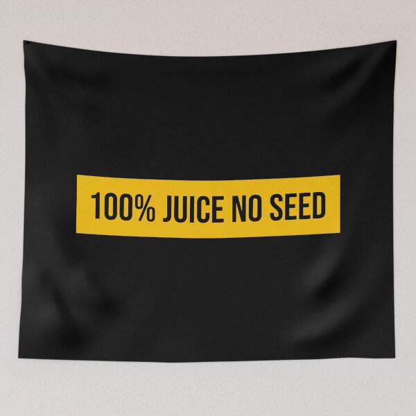 Item preview, 100% all juice no seed designed and sold by PrintsyGal.