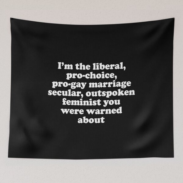 Item preview, I'm the liberal pro-choice pro-gay marriage secular outspoken feminist you were warned about designed and sold by addylolanden.