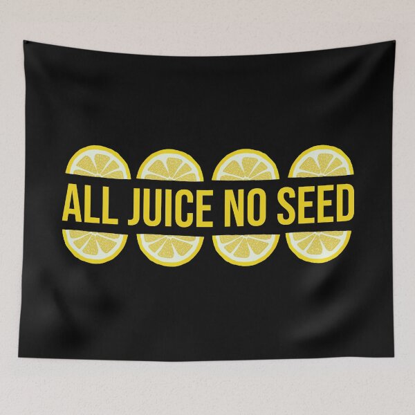 Item preview, 100% all juice no seed designed and sold by PrintsyGal.