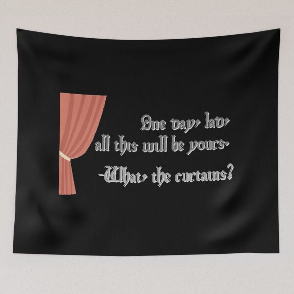 Item preview, One day, lad, all this will be yours. -What, the curtains? designed and sold by Monkyra.