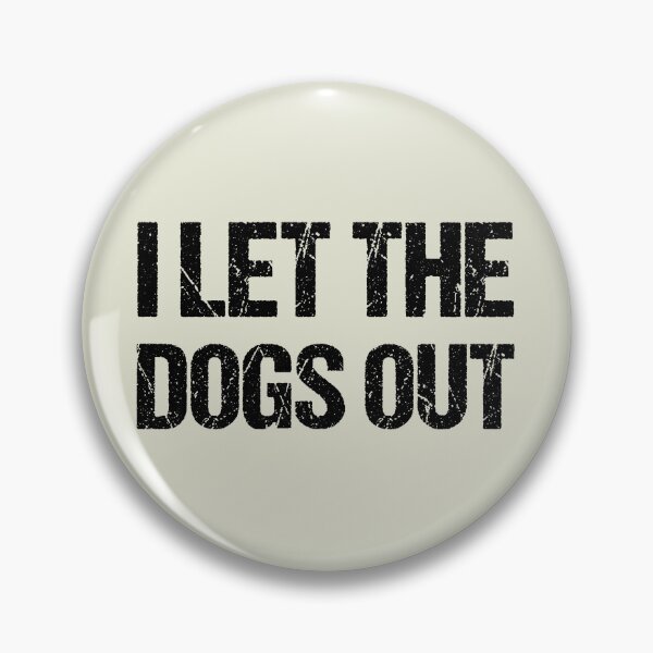 Item preview, dog meme,i let the dogs out funny dogs quotes for dog lover designed and sold by randomdogshirt.
