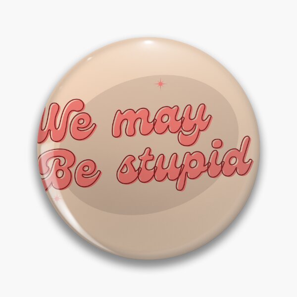 Item preview, We May Be Stupid(Solar Opposite) designed and sold by Jalib.