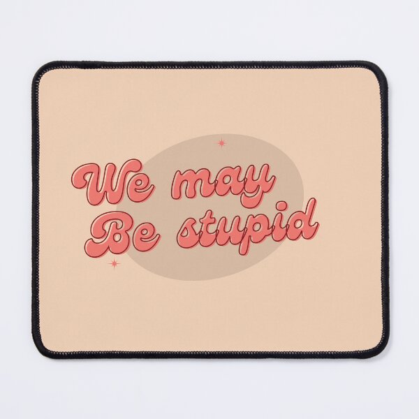 Item preview, We May Be Stupid(Solar Opposite) designed and sold by Jalib.