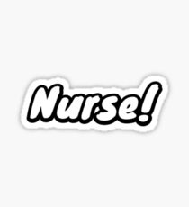Willam - "Nurse!" Quote Sticker
