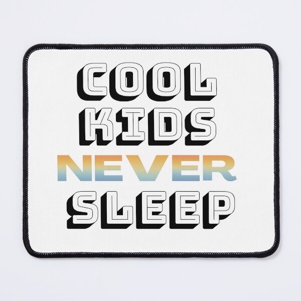 Item preview, Cool Kids NEVER Sleep designed and sold by EricaJackson.