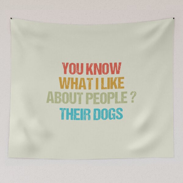 Item preview, dog meme,you know what i like about people their dogs funny dogs quotes for dog lover designed and sold by randomdogshirt.