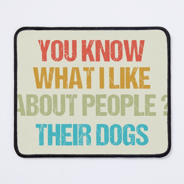 Item preview, dog meme,you know what i like about people their dogs funny dogs quotes for dog lover designed and sold by randomdogshirt.