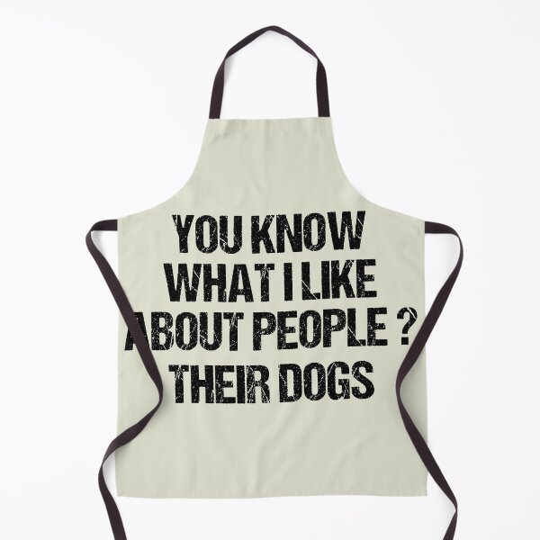 Item preview, dog meme,you know what i like about people their dogs funny dogs quotes for dog lover designed and sold by randomdogshirt.