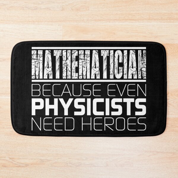 Item preview, Mathematician - Because Even Physicists Need Heroes designed and sold by Feynman.
