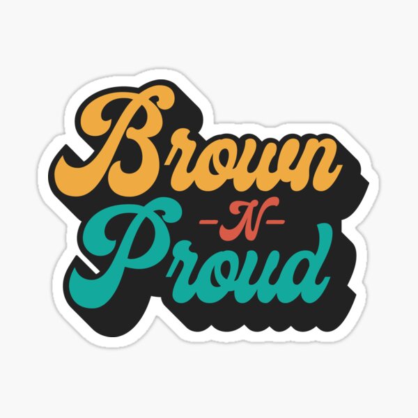 Item preview, Brown and Proud designed and sold by edwinvdesigns.