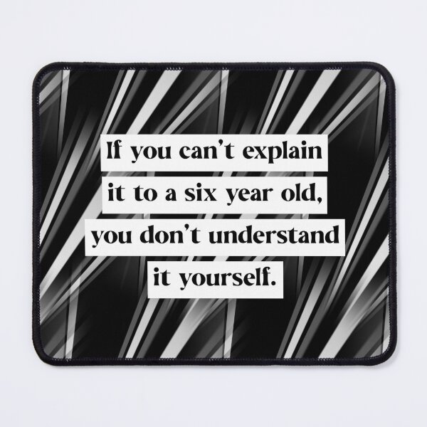 Item preview, If you can’t explain it to a six year old, you don’t understand it yourself. designed and sold by keilamariadesig.