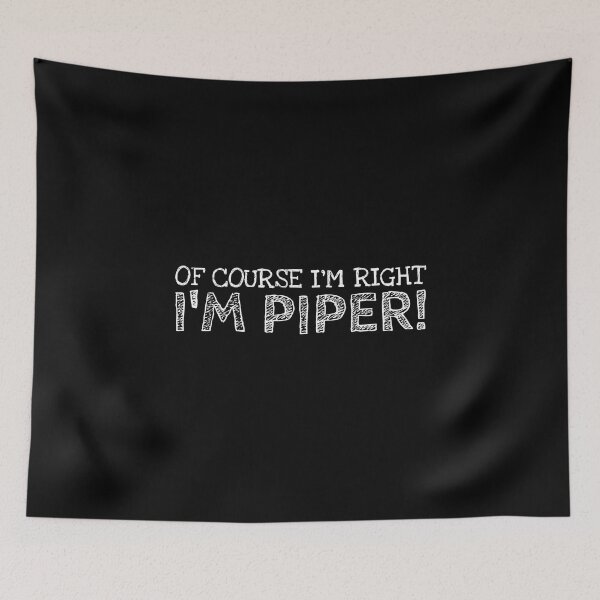 Item preview, Of Course I’m Right I’m Piper Funny Personalized Name designed and sold by MariosNydras.