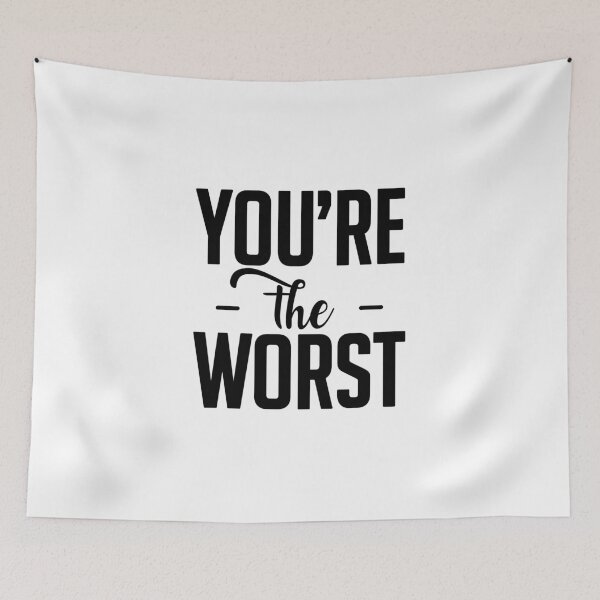 Item preview, You are the worst designed and sold by nektarinchen.