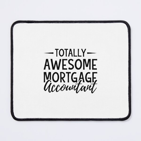 Item preview, totally awesome mortgage accountant designed and sold by tmshop1.