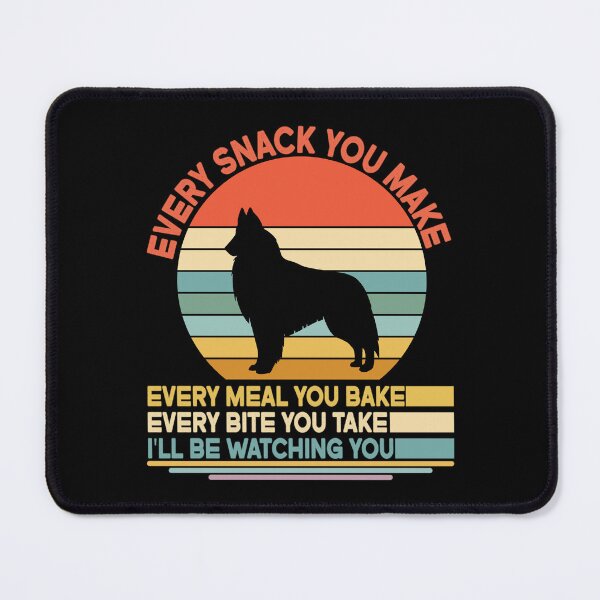 Item preview, Belgian tervuren Every Snack You Make Every Meal You Bake, Belgian tervuren Vintage Dog Owner Mom Dad Birthday Christmas Gift designed and sold by xlnv.