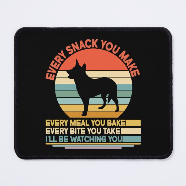 Item preview, Australian cattle dog Every Snack You Make Every Meal You Bake, Australian cattle dog Vintage Dog Owner Mom Dad Birthday Christmas Gift designed and sold by xlnv.