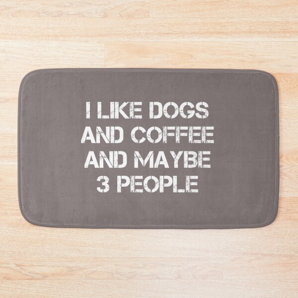 Item preview, dog meme,i like coffee my dog and maybe 3 people funny dogs quotes for dog lover designed and sold by randomdogshirt.