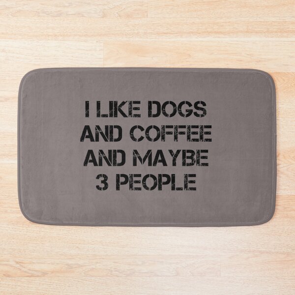 Item preview, dog meme,i like coffee my dog and maybe 3 people funny dogs quotes for dog lover designed and sold by randomdogshirt.