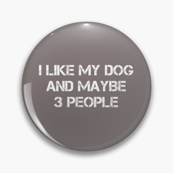 Item preview, dog meme,i like my dog and maybe 3 people funny dogs quotes for dog lover designed and sold by randomdogshirt.