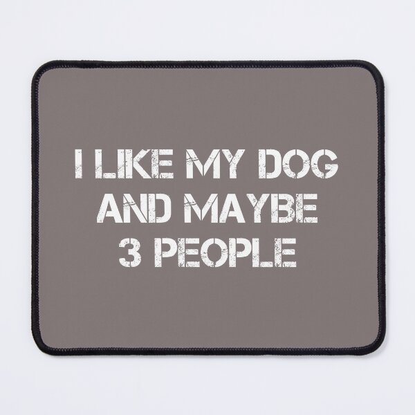 Item preview, dog meme,i like my dog and maybe 3 people funny dogs quotes for dog lover designed and sold by randomdogshirt.