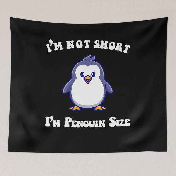 Item preview, I am not short my height is just cute - Funny Penguin I'm Not Short I'm Penguin Size designed and sold by Limitless Store.