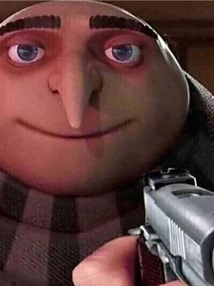 Gru Holding Gun / Things Are About to Get GRUesome