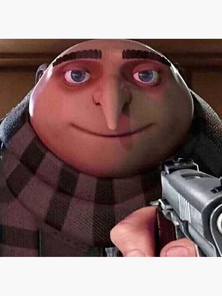 gru gun meme Poster for Sale by gketheredge