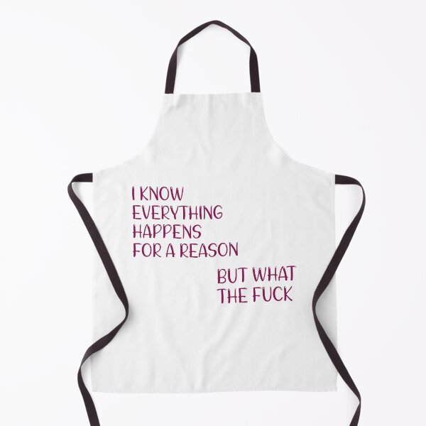 Item preview, I know everything happens for a reason but what a f*CK shirt designed and sold by cizito.