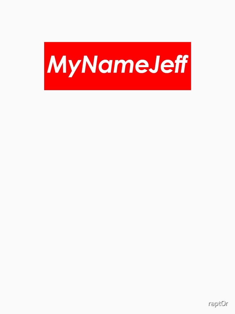My Name Jeff Hypebeast by rapt0r