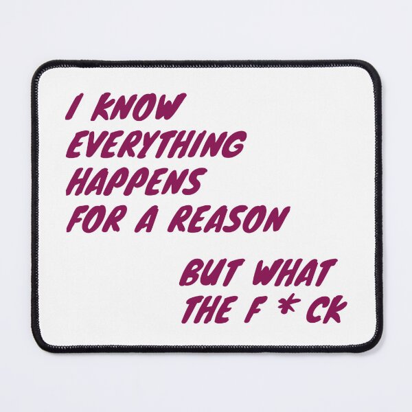 Item preview, Funny I know everything happens for a reason but what a f*CK shirt designed and sold by cizito.