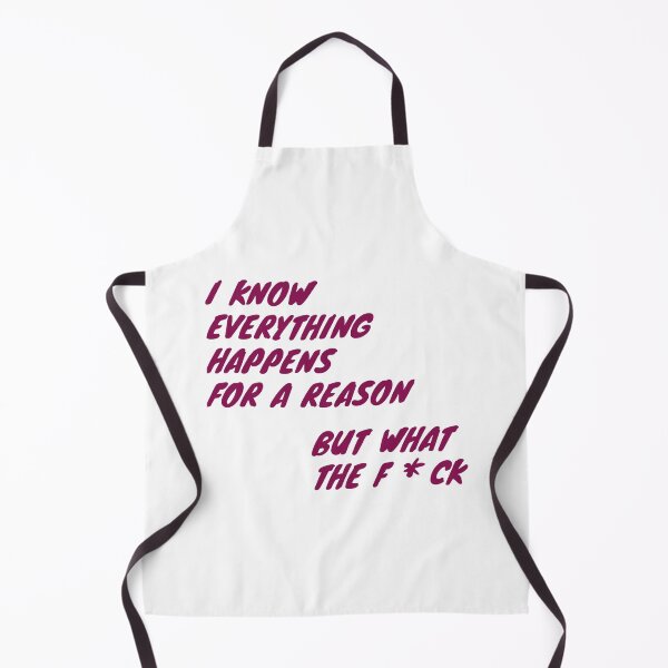 Item preview, Funny I know everything happens for a reason but what a f*CK shirt designed and sold by cizito.