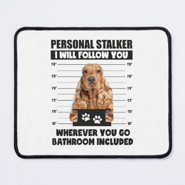 Item preview, Funny English Cocker Spaniel Puppy Sayings, Personal Stalker Dog, English Cocker Spaniel, English Cocker Spaniel Owner Gifts designed and sold by PRINTED ..
