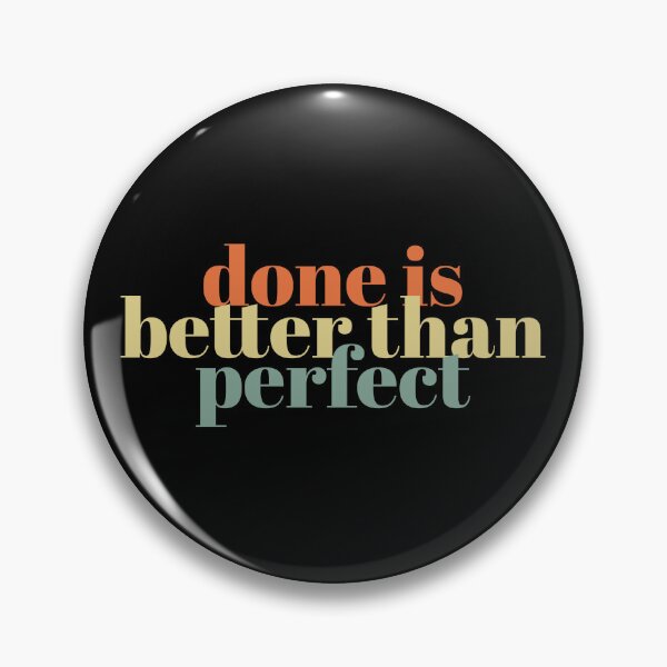 Item preview, Done is better than perfect, gift for a perfectionist designed and sold by KOURCHAL ART.