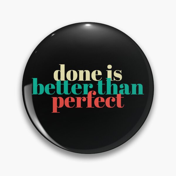 Item preview, Done is better than perfect, gift for a perfectionist designed and sold by KOURCHAL ART.