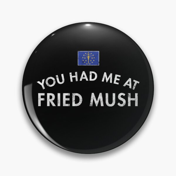 Item preview, You Had Me At Fried Mush - Indiana designed and sold by twHistory.