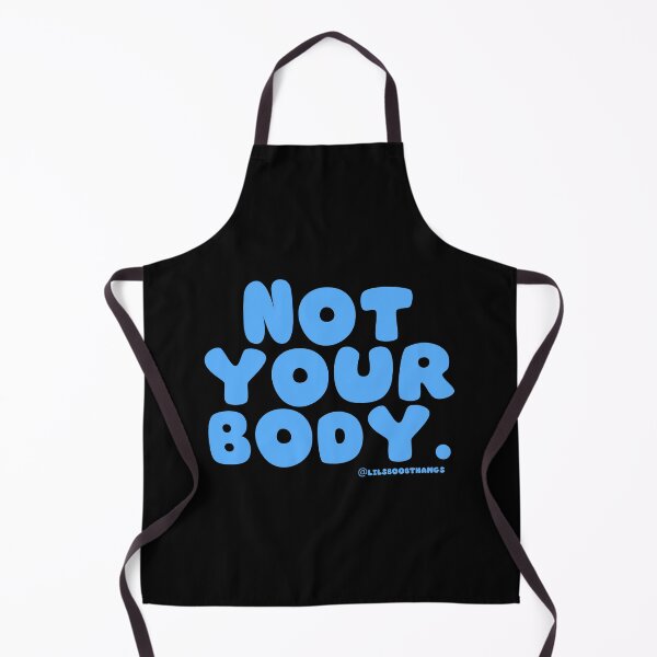 Item preview, Not your body. | @lilsboobthangs designed and sold by lilsboobthangs.