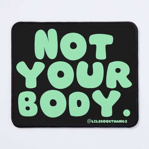 Item preview, Not your body. | @lilsboobthangs designed and sold by lilsboobthangs.