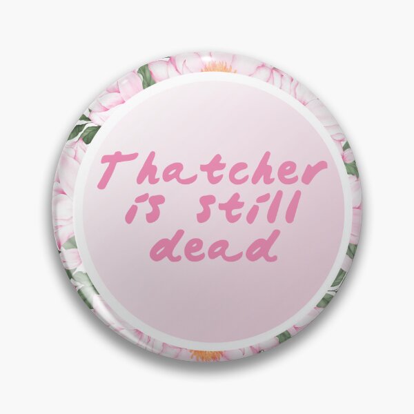 Item preview, Thatcher is still dead designed and sold by Jook.