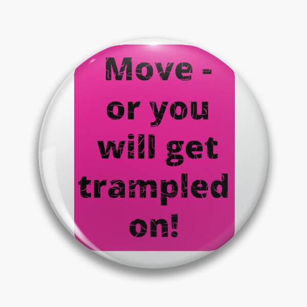 Item preview, Move or you will get trampled on designed and sold by NewPages.