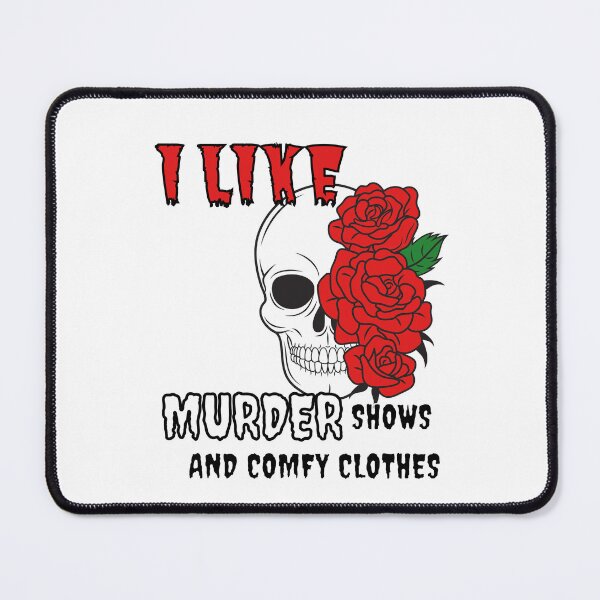Item preview, I Like Murder Shows and Comfy Clothes designed and sold by Countrysmart.