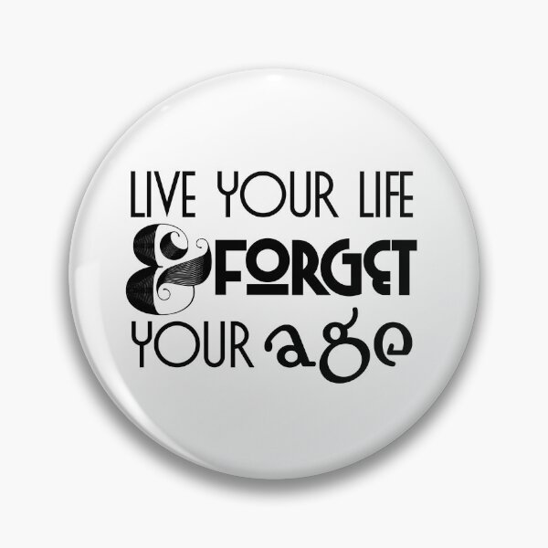 Item preview, Live Life & Forget Your Age designed and sold by abramichellemorris.