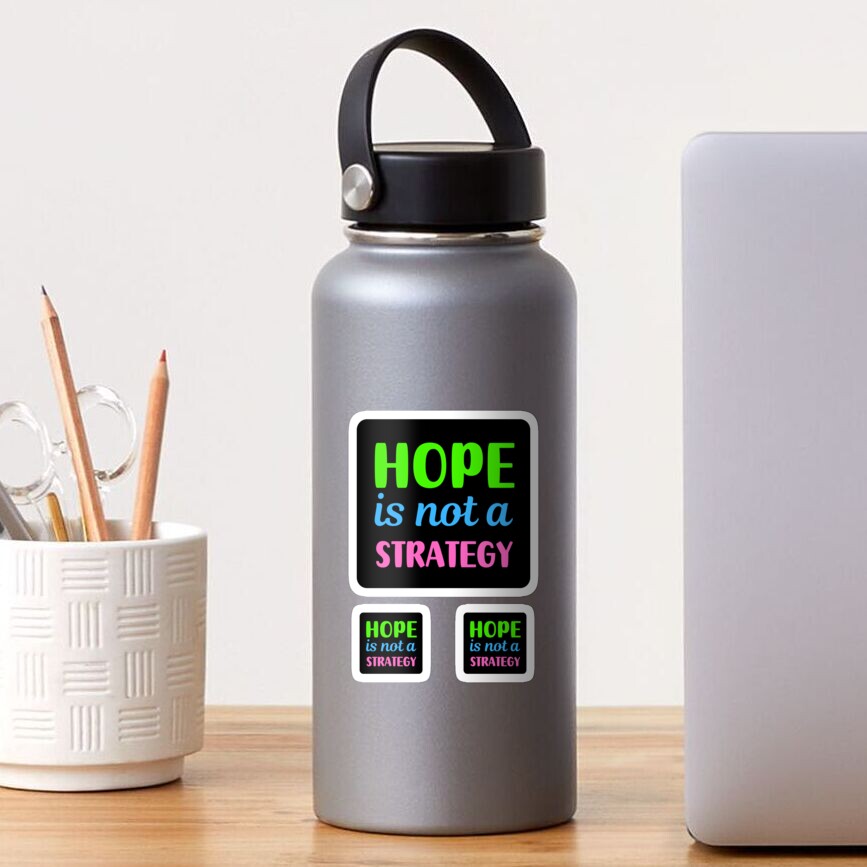 hope-is-not-a-strategy-motivational-quote-sticker-for-sale-by