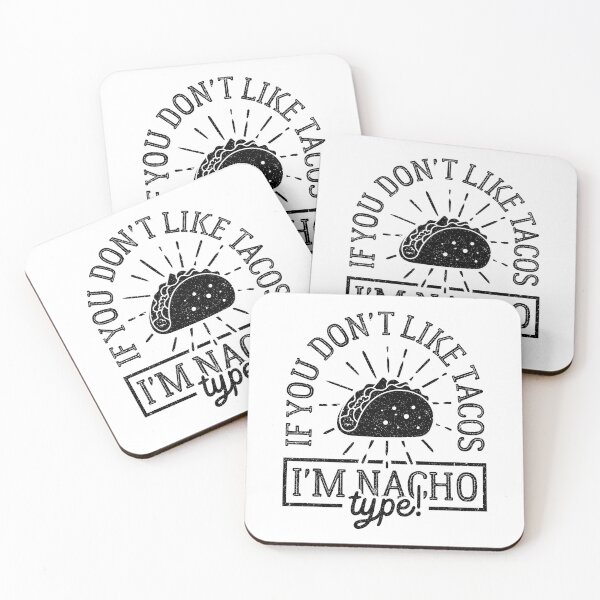 Item preview, If You Don't Like Tacos I'm Nacho Type! designed and sold by FallInLoveCo.