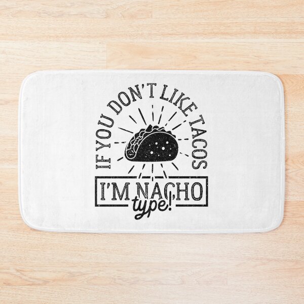 Item preview, If You Don't Like Tacos I'm Nacho Type! designed and sold by FallInLoveCo.