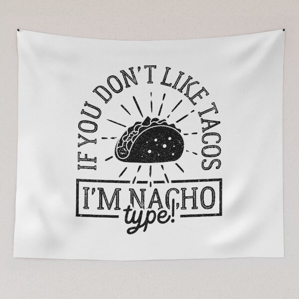 Item preview, If You Don't Like Tacos I'm Nacho Type! designed and sold by FallInLoveCo.